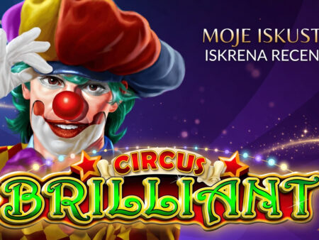 Circus Brilliant slot recenzija: Moje iskustvo
